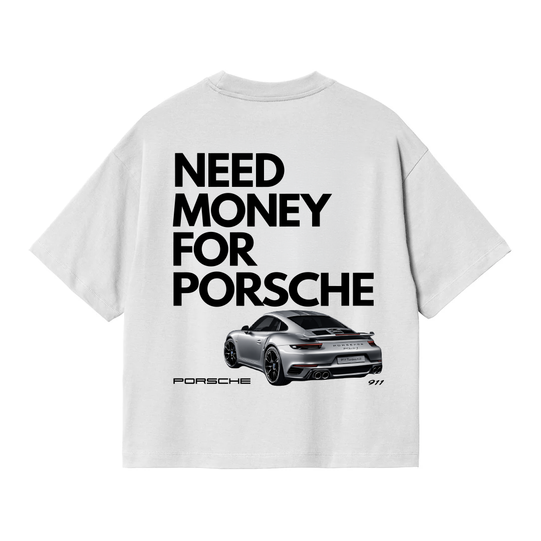 Need Money for Porsche - Oversized Shirt